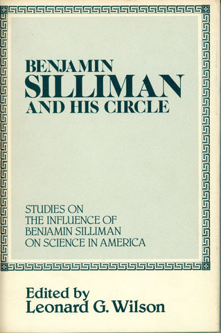 Benjamin Silliman and His Circle: Studies on the Influence of Benjamin Silliman on Science in America