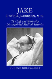 JAKE: Leon O. Jacobson, M.D.: The Life and Work of a Distinguished Medical Scientist