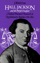 Hall Jackson and the Purple Foxglove: Medical Practice and Research in Revolutionary America, 1760–1820