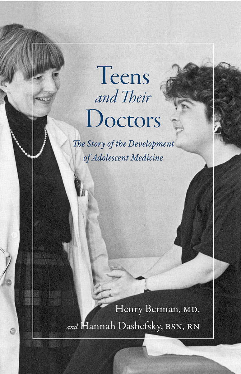 Teens and Their Doctors: The Story of the Development of Adolescent Medicine
