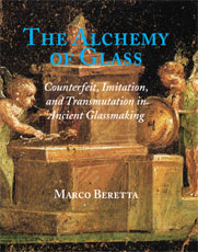 The Alchemy of Glass: Counterfeit, Imitation, and Transmutation in Ancient Glassmaking