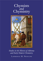 Chymists and Chymistry: Studies in the History of Alchemy and Early Modern Chemistry