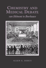 Chemistry and Medical Debate: van Helmont to Boerhaave