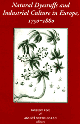 Natural Dyestuffs and Industrial Culture in Europe, 1750–1880
