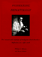 Pioneering Hematology: The Research and Treatment of Malignant Blood Disorders, Reflections on a Life's Work