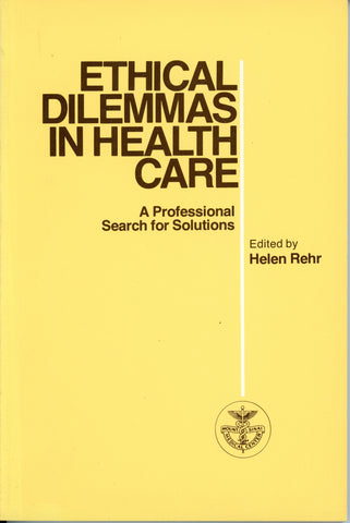 Ethical Dilemmas in Health Care: A Professional Search for Solutions