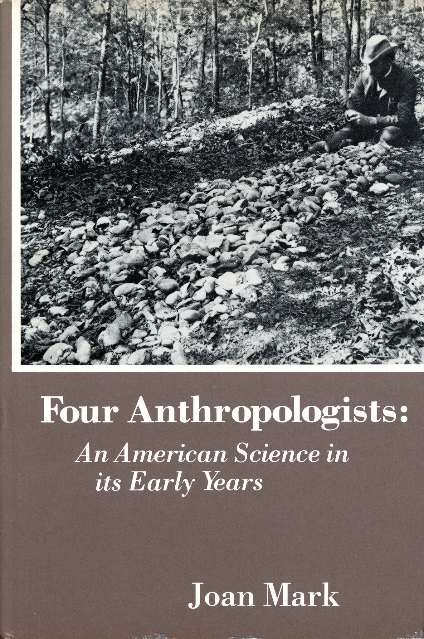 Four Anthropologists: An American Science in Its Early Years