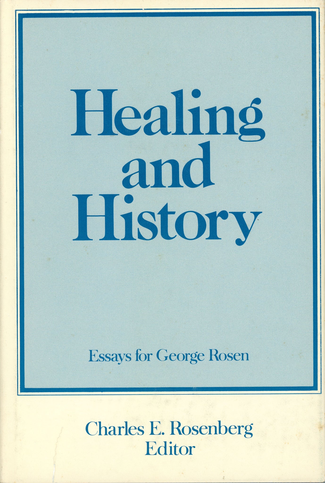 Healing and History: Essays for George Rosen