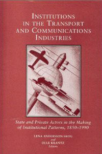 Institutions in the Transport and Communications Industries: State and Private Actors in the Making of Institutional Patterns 1850–1990