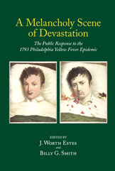 A Melancholy Scene of Devastation: The Public Response to the 1793 Philadelphia Yellow Fever Epidemic