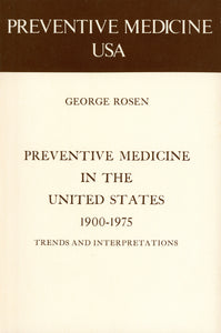 Preventive Medicine in the United States, 1900-1975: Trends and Interpretations