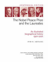 Nobel Peace Prize and the Laureates: An Illustrated Biographical History, 1901–2001 (Centennial Edition)