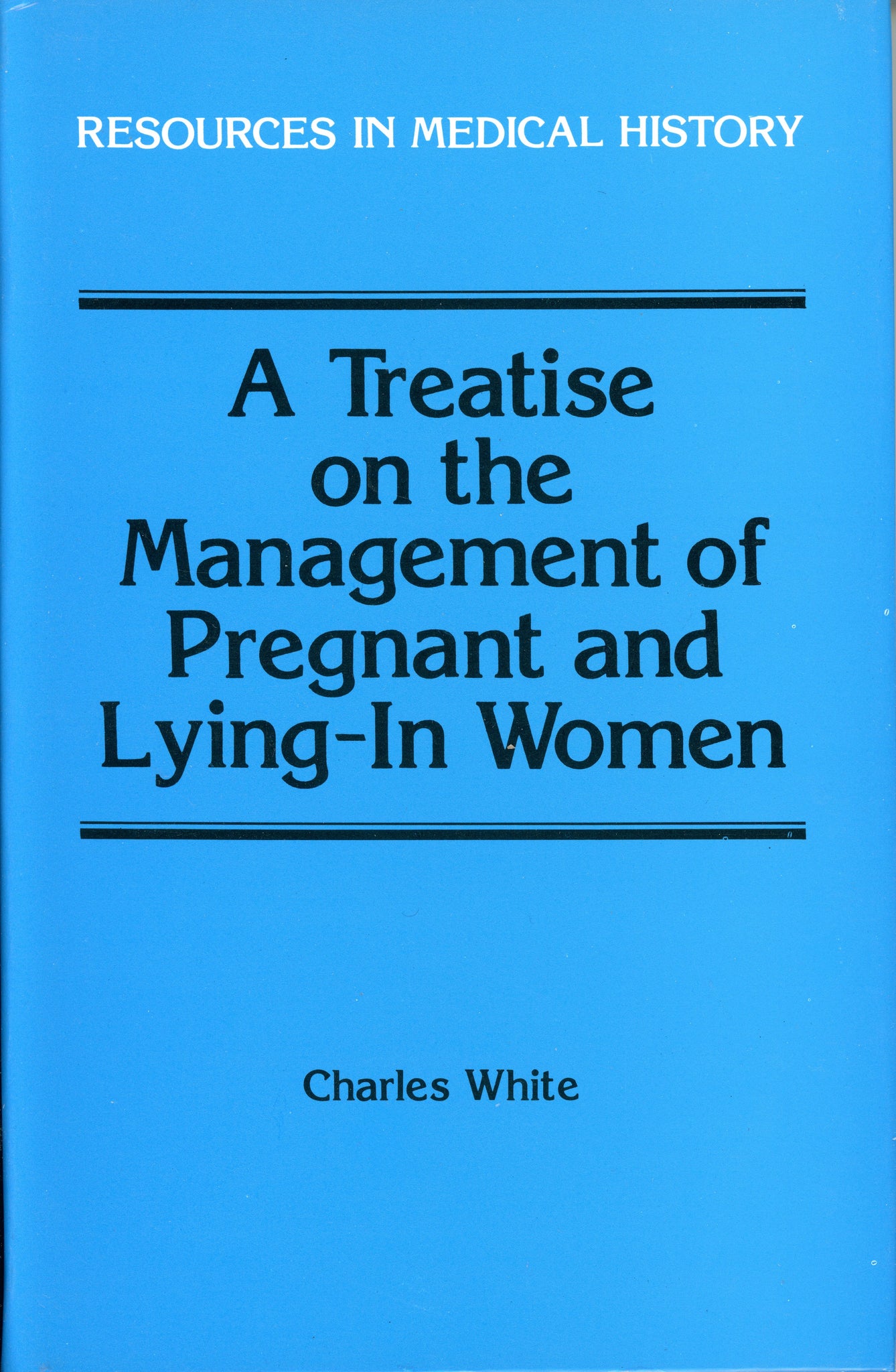 A Treatise on the Management of Pregnant and Lying-In Women